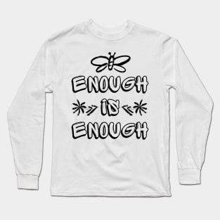 Enough is Enough Long Sleeve T-Shirt